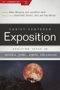 Cover image for Exalting Jesus In Hosea, Joel, Amos, Obadiah