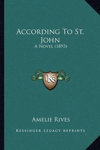 Cover image for According to St. John: A Novel (1893)