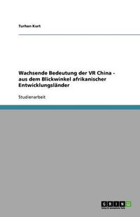 Cover image for Wachsende Bedeutung der VR China - aus dem Blickwinkel afrikanischer Entwicklungslander