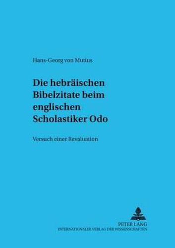 Cover image for Die Hebraeischen Bibelzitate Beim Englischen Scholastiker Odo: Versuch Einer Revaluation