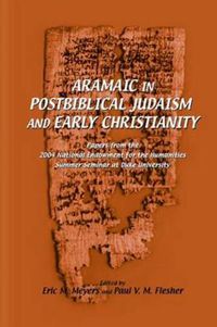 Cover image for Aramaic in Postbiblical Judaism and Early Christianity: Papers from the 2004 National Endowment for the Humanities Summer Seminar at Duke University