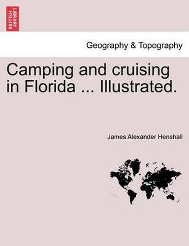 Cover image for Camping and Cruising in Florida ... Illustrated.