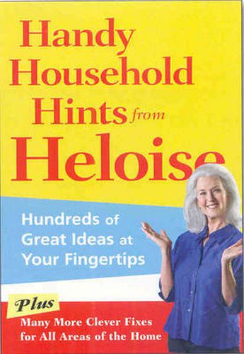 Handy Household Hints from Heloise: Hundreds of Great Ideas at Your Fingertips