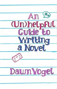 Cover image for An (Un)helpful Guide to Writing a Novel