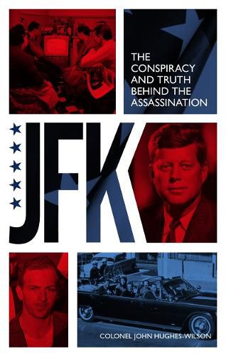 JFK - The Conspiracy and Truth Behind the Assassination