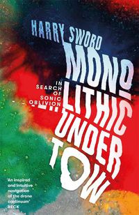 Cover image for Monolithic Undertow: In Search of Sonic Oblivion