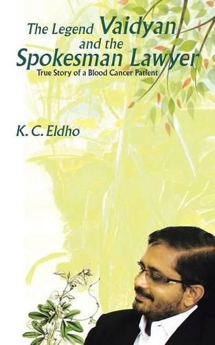 Cover image for The Legend Vaidyan and the Spokesman Lawyer: True Story of a Blood Cancer Patient