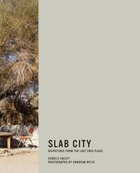 Cover image for Slab City: Dispatches from the Last Free Place