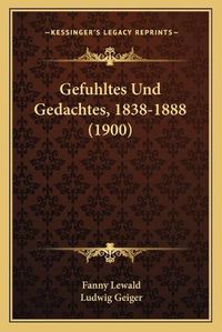 Cover image for Gefuhltes Und Gedachtes, 1838-1888 (1900)