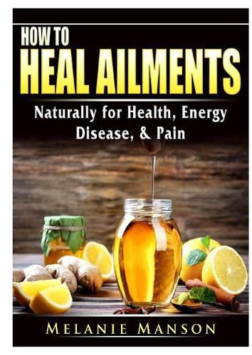 Cover image for How to Heal Ailments Naturally for Health, Energy, Disease, & Pain