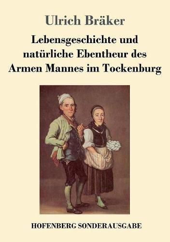 Cover image for Lebensgeschichte und naturliche Ebentheur des Armen Mannes im Tockenburg