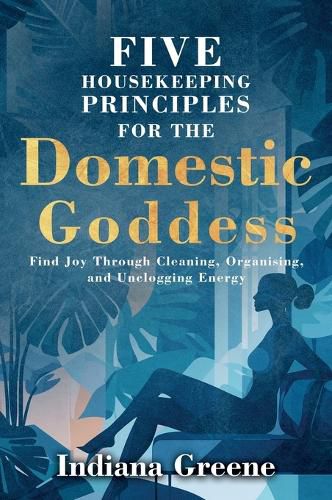 Cover image for Five Housekeeping Principles for the Domestic Goddess