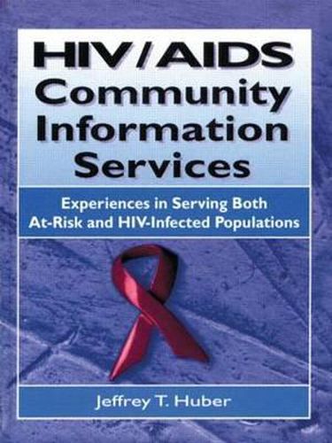 Cover image for HIV/AIDS Community Information Services: Experiences in Serving Both At-Risk and HIV-Infected Populations