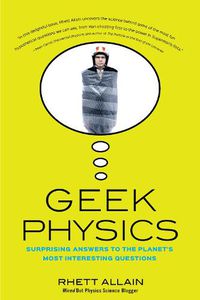 Cover image for Geek Physics: Surprising Answers to the Planet's Most Interesting Questions