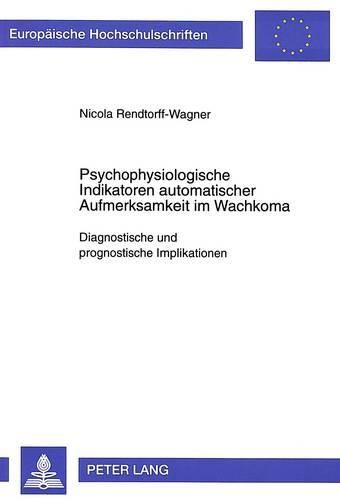 Cover image for Psychophysiologische Indikatoren Automatischer Aufmerksamkeit Im Wachkoma: Diagnostische Und Prognostische Implikationen