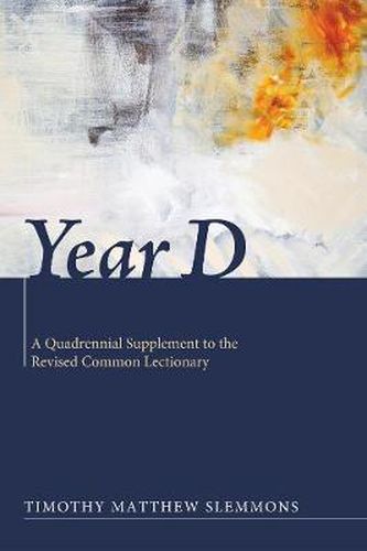 Cover image for Year D: A Quadrennial Supplement to the Revised Common Lectionary