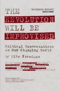 Cover image for The Revolution Will Be Improvised: Critical Conversations On Our Changing World