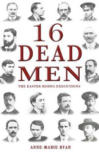 Cover image for 16 Dead Men: The Easter Rising Executions