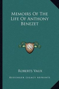 Cover image for Memoirs of the Life of Anthony Benezet