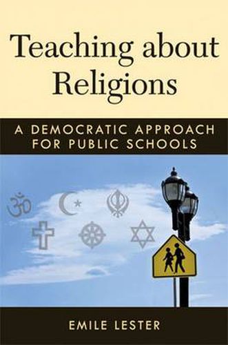 Cover image for Teaching about Religions: A Democratic Approach for Public Schools