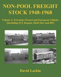 Cover image for Non-Pool Freight Stock 1948-1968: Privately-Owned and European Vehicles (Including ICI, Regent, Shell-Mex and BP)