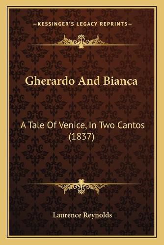 Cover image for Gherardo and Bianca: A Tale of Venice, in Two Cantos (1837)