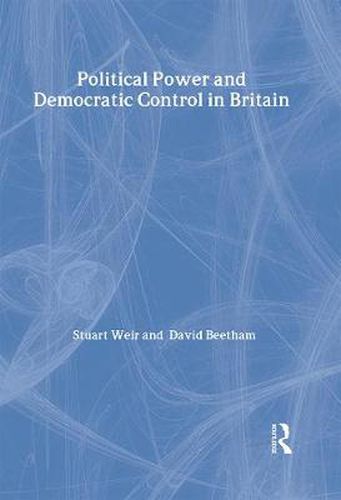 Cover image for Political Power and Democratic Control in Britain