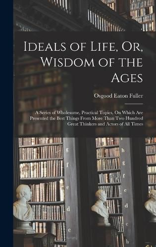 Cover image for Ideals of Life, Or, Wisdom of the Ages