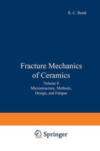 Cover image for Fracture Mechanics of Ceramics: Volume 8: Microstructure, Methods, Design, and Fatigue