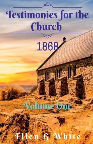 Testimonies for the Church Volume One (1868)