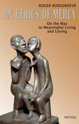 Cover image for An Ethics of Mercy: On the Way to Meaningful Living and Loving