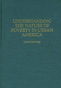 Cover image for Understanding the Nature of Poverty in Urban America