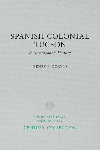 Cover image for Spanish Colonial Tucson: A Demographic History
