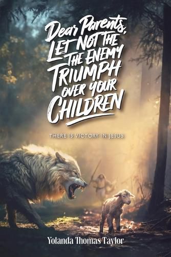 Cover image for Dear Parents Let Not The Enemy Triumph Over Your Children, There Is Victory In Jesus