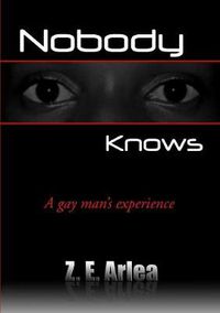 Cover image for NOBODY KNOWS  A Gay Man's Experience