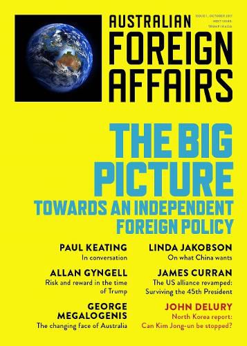 Cover image for The Big Picture: Towards an Independent Foreign Policy: Australian Foreign Affairs Issue 1