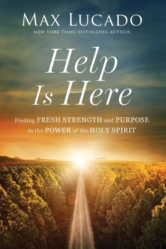 Cover image for Help is Here: Finding Fresh Strength and Purpose in the Power of the Holy Spirit