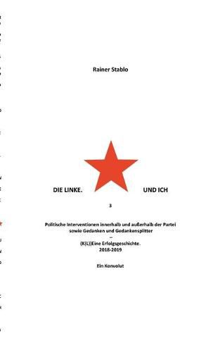 Cover image for Die Linke. Und ich 3: Politische Interventionen innerhalb und ausserhalb der Partei sowie Gedanken und Gedankensplitter