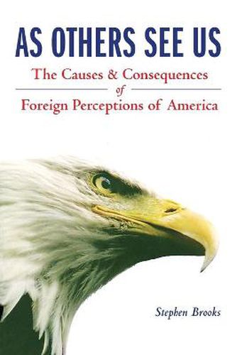 As Others See Us: The Causes and Consequences of Foreign Perceptions of America