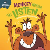 Cover image for Behaviour Matters: Monkey Needs to Listen - A book about paying attention