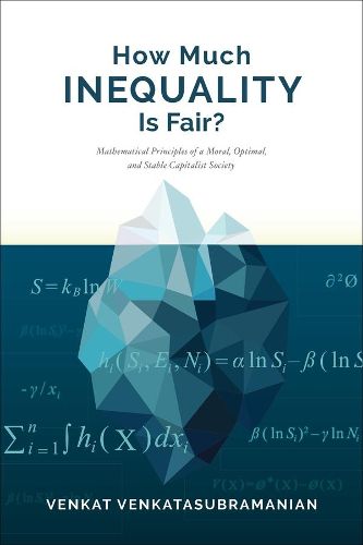 Cover image for How Much Inequality Is Fair?: Mathematical Principles of a Moral, Optimal, and Stable Capitalist Society