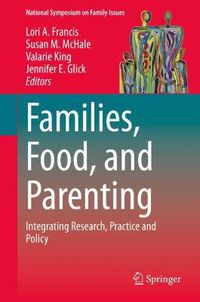 Cover image for Families, Food, and Parenting: Integrating Research, Practice and Policy