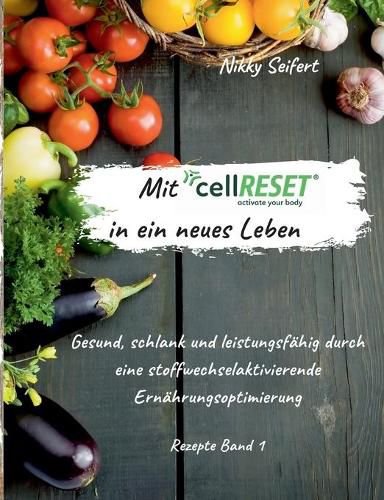 Cover image for Mit cellRESET in ein neues Leben: Gesund, schlank und leistungsfahig durch eine stoffwechselaktivierende Ernahrungsoptimierung