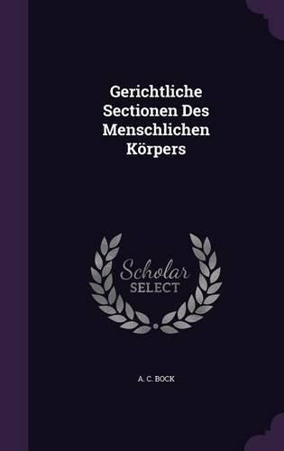 Cover image for Gerichtliche Sectionen Des Menschlichen Korpers