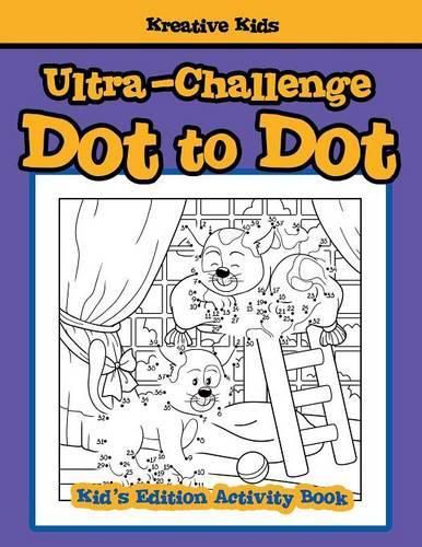 Ultra-Challenge Dot to Dot Kid's Edition Activity Book