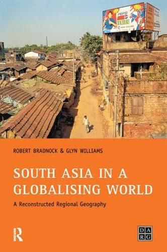 Cover image for South Asia in a Globalising World: A Reconstructed Regional Geography