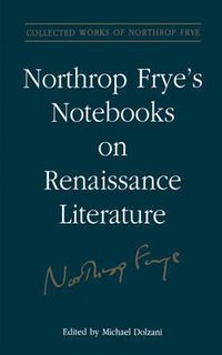 Cover image for Northrop Frye's Notebooks on Renaissance Literature