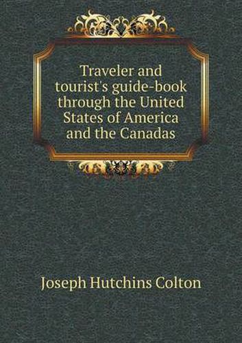 Cover image for Traveler and tourist's guide-book through the United States of America and the Canadas