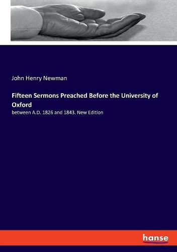 Cover image for Fifteen Sermons Preached Before the University of Oxford: between A.D. 1826 and 1843. New Edition