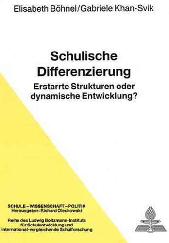 Schulische Differenzierung: Erstarrte Strukturen Oder Dynamische Entwicklung?